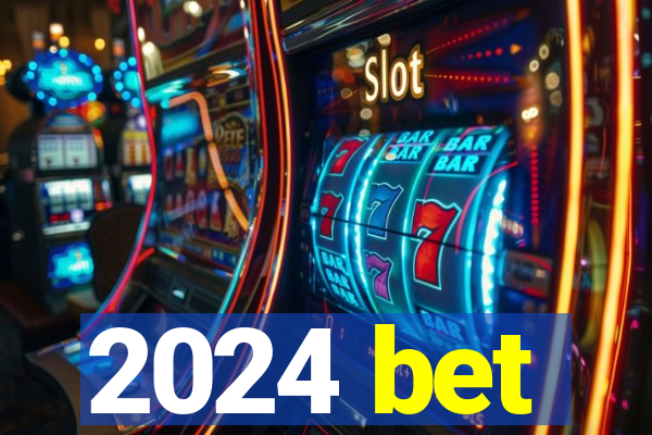 2024 bet